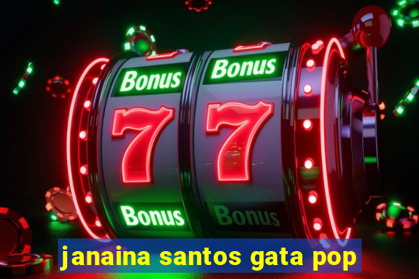 janaina santos gata pop